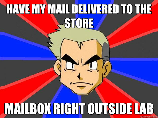 Have my mail delivered to the store Mailbox right outside lab  Professor Oak