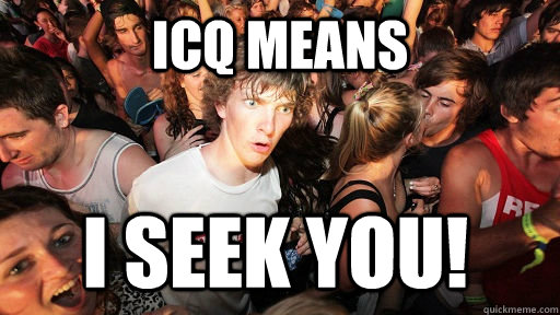 ICQ means I SEEK YOU! - ICQ means I SEEK YOU!  Sudden Clarity Clarence