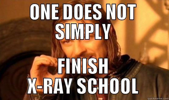 x-ray school - ONE DOES NOT SIMPLY FINISH X-RAY SCHOOL Boromir