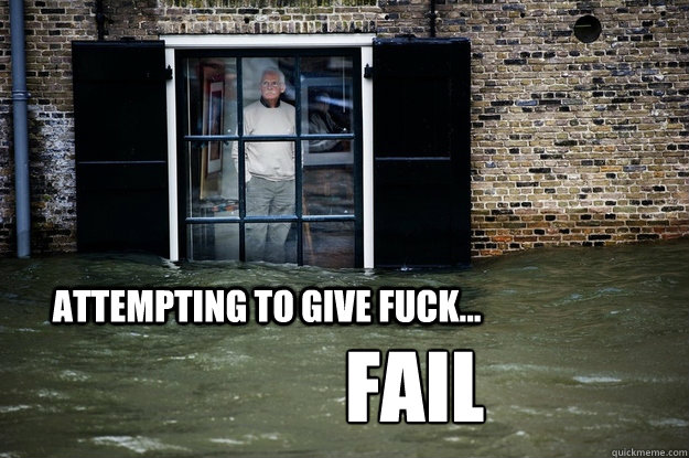 Attempting to give fuck... FAIL  Old Man Checks Flood Out