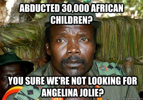 abducted 30,000 african children? you sure we're not looking for angelina jolie?  