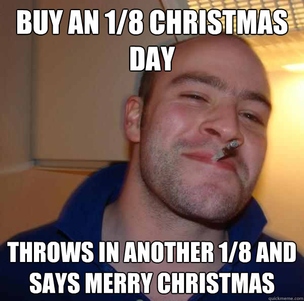 Buy an 1/8 Christmas Day Throws in another 1/8 and says Merry Christmas - Buy an 1/8 Christmas Day Throws in another 1/8 and says Merry Christmas  Misc