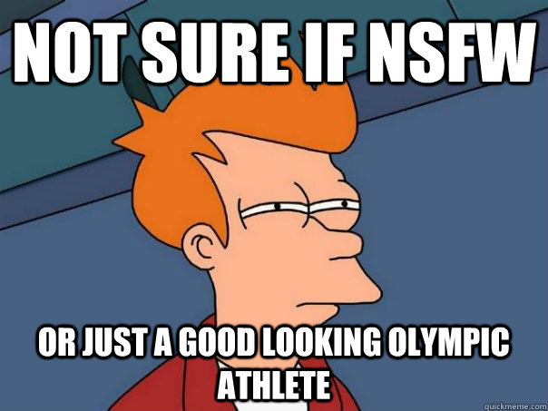 not sure if nsfw Or just a good looking olympic athlete  Futurama Fry