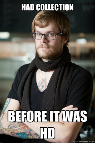 Had collection before it was hd  Hipster Barista