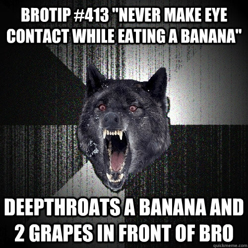 brotip #413 