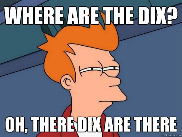 Where are the dix? Oh, there dix are there  Futurama Fry