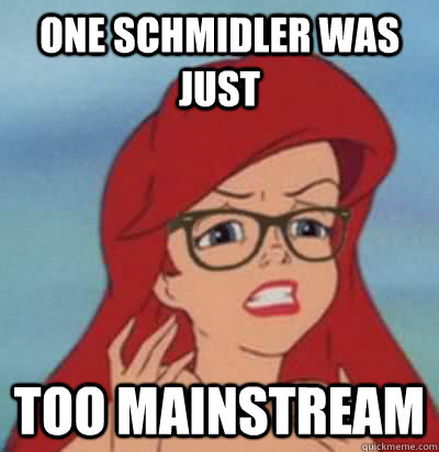 One Schmidler was just too mainstream  Hipster Ariel