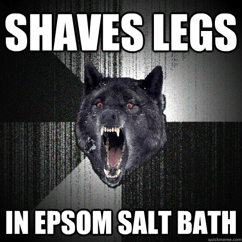 SHAVES LEGS IN EPSOM SALT BATH  Insanity Wolf