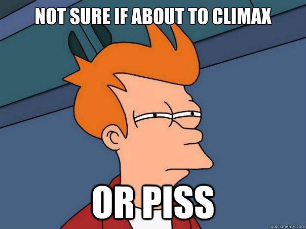 Not sure if about to climax or piss  Futurama Fry