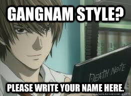 Gangnam style?  Please write your name here.  