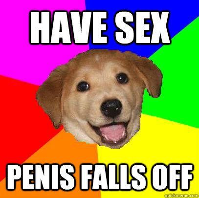 have sex penis falls off  Advice Dog