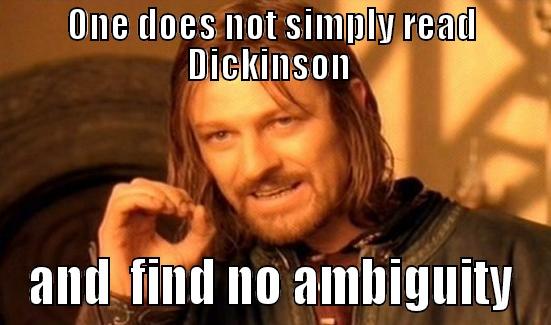 Emily Dickinson - ONE DOES NOT SIMPLY READ DICKINSON  AND  FIND NO AMBIGUITY Boromir