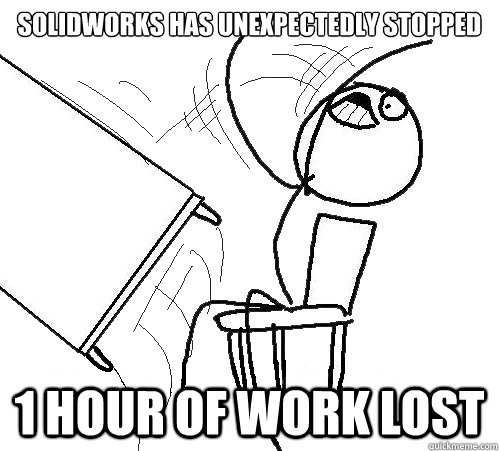 solidworks has unexpectedly stopped 1 hour of work lost  Flip A Table