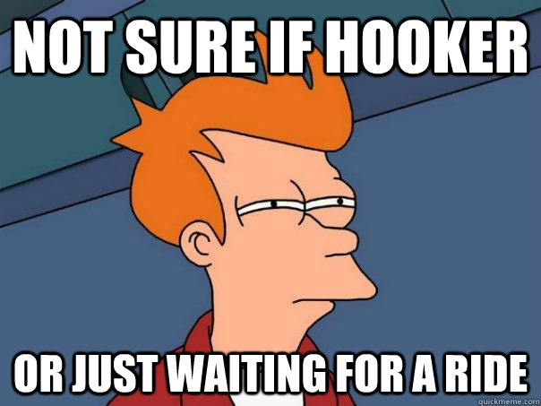 Not sure if hooker Or just waiting for a ride - Not sure if hooker Or just waiting for a ride  Futurama Fry