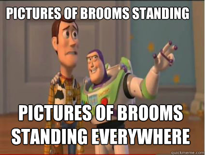 Pictures of brooms standing pictures of brooms standing everywhere - Pictures of brooms standing pictures of brooms standing everywhere  woody and buzz