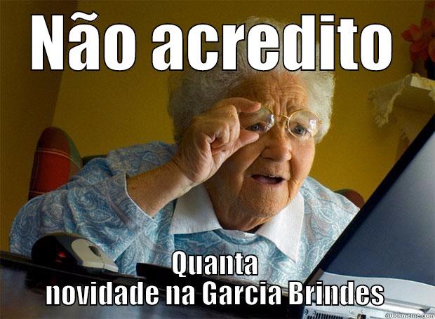 NÃO ACREDITO QUANTA NOVIDADE NA GARCIA BRINDES Grandma finds the Internet