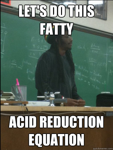 Let's do this fatty acid reduction equation  Rasta Science Teacher