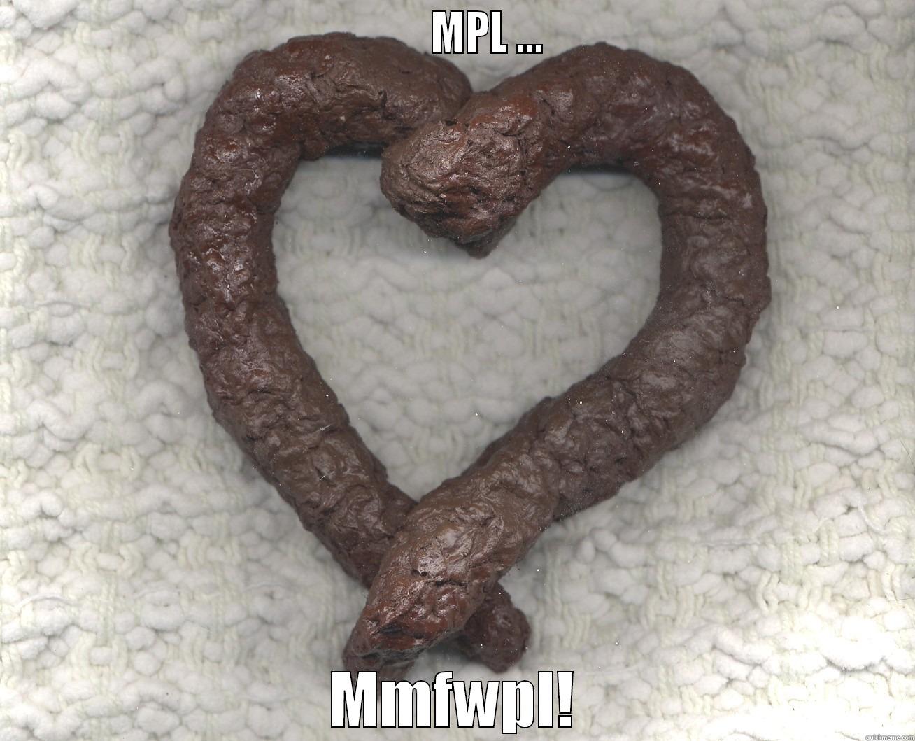 much poop love -                                               MPL ...                                       MMFWPL! Misc