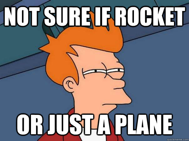 Not sure if rocket or just a plane - Not sure if rocket or just a plane  Futurama Fry