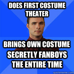 Does first costume theater brings own costume secretly fanboys the entire time  Socially Awkward Darcy