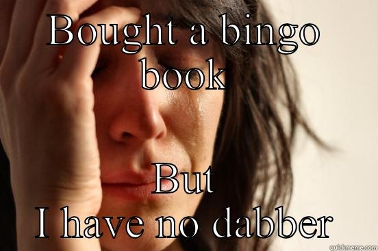 Bingo Night - BOUGHT A BINGO BOOK BUT I HAVE NO DABBER First World Problems