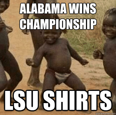 Alabama wins Championship LSU shirts - Alabama wins Championship LSU shirts  Third World Success Kid