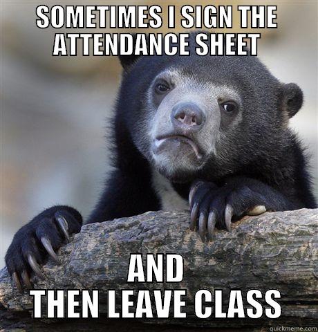 Absence Bear  - SOMETIMES I SIGN THE ATTENDANCE SHEET AND THEN LEAVE CLASS Confession Bear