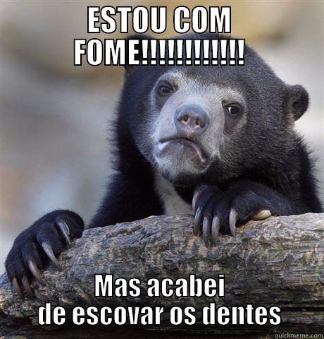 ESTOU COM FOME!!!!!!!!!!!! MAS ACABEI DE ESCOVAR OS DENTES Confession Bear