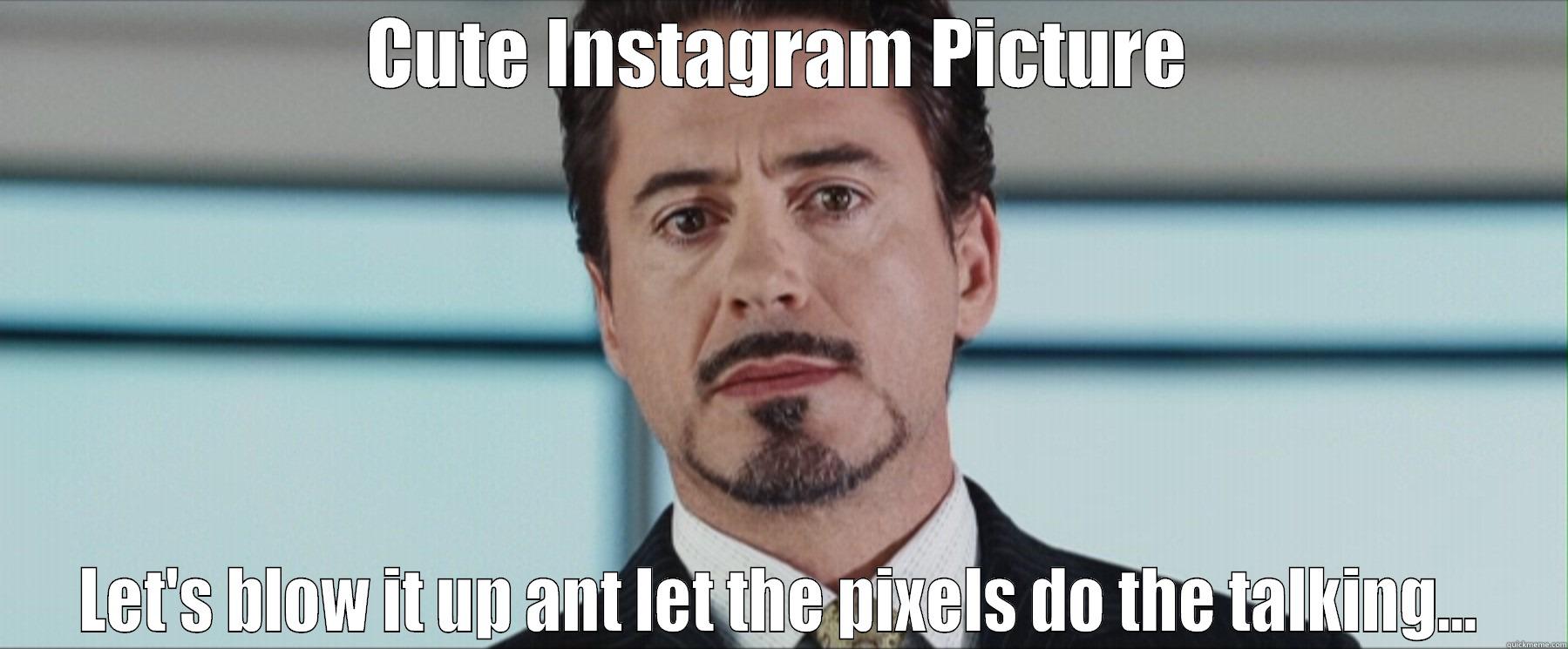 CUTE INSTAGRAM PICTURE LET'S BLOW IT UP ANT LET THE PIXELS DO THE TALKING... Misc