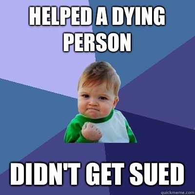 Helped a dying person Didn't get sued   Success Kid