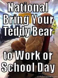 National Bring Teddy to Work - NATIONAL BRING YOUR TEDDY BEAR TO WORK OR SCHOOL DAY Misc