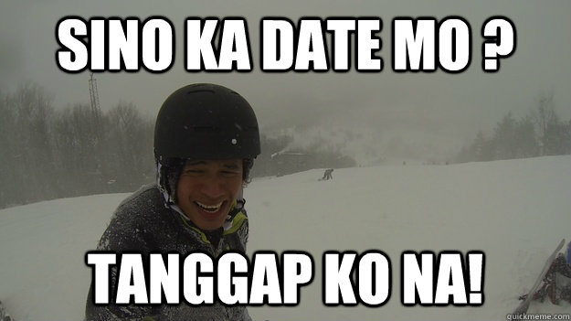 Sino ka date mo ? Tanggap ko na! - Sino ka date mo ? Tanggap ko na!  Tanggap ko na!