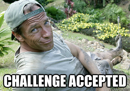  challenge accepted -  challenge accepted  challenge accepted mike rowe