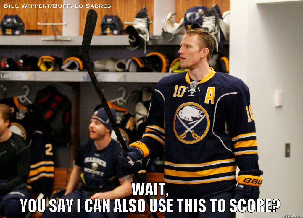 Sabres pROBLEMS -  WAIT, YOU SAY I CAN ALSO USE THIS TO SCORE? Misc