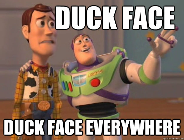 Duck face Duck Face Everywhere  Buzz Lightyear