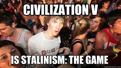 Civilization V Is Stalinism: The Game  Sudden Clarity Clarence