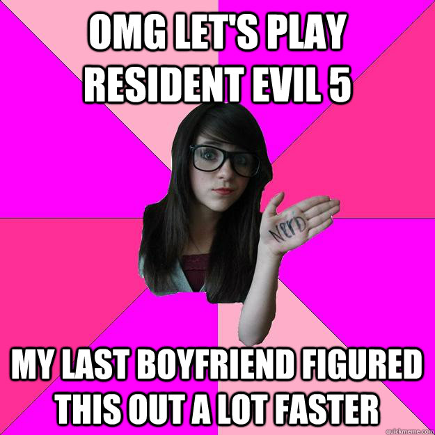 OMG LET'S PLAY RESIDENT EVIL 5 My last boyfriend figured this out a lot faster  Idiot Nerd Girl