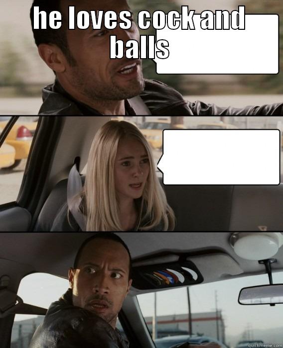 HE LOVES COCK AND BALLS  The Rock Driving