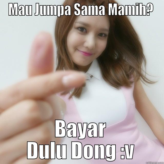 MAU JUMPA SAMA MAMIH? BAYAR DULU DONG :V Misc