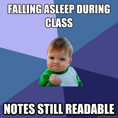 falling asleep during class notes still readable - falling asleep during class notes still readable  Success Kid