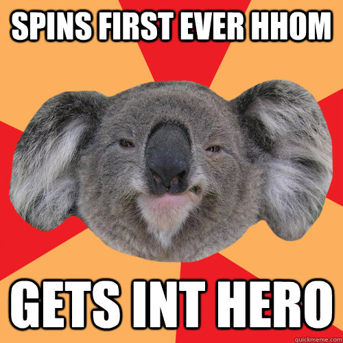 SPINS FIRST EVER HHoM GETS INT HERO - SPINS FIRST EVER HHoM GETS INT HERO  Nerd Rage Koala