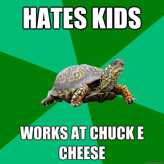 Hates kids works at chuck e cheese - Hates kids works at chuck e cheese  Torrenting Turtle