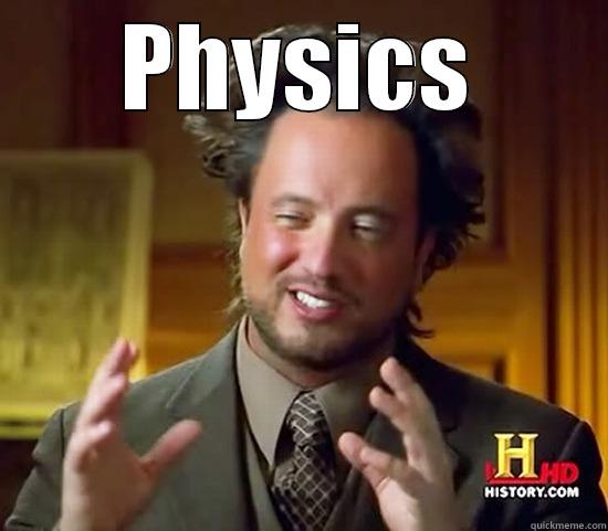 what i learned at school - PHYSICS  Ancient Aliens