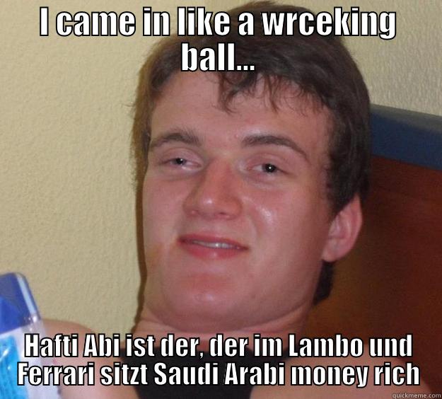 I CAME IN LIKE A WRCEKING BALL... HAFTI ABI IST DER, DER IM LAMBO UND FERRARI SITZT SAUDI ARABI MONEY RICH 10 Guy