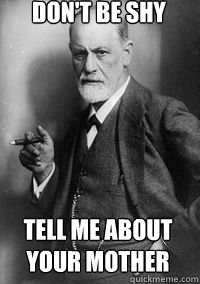 Don't be shy  Tell me about your mother - Don't be shy  Tell me about your mother  Inappropriate Freud