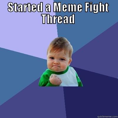 Meme Thread - STARTED A MEME FIGHT THREAD  Success Kid