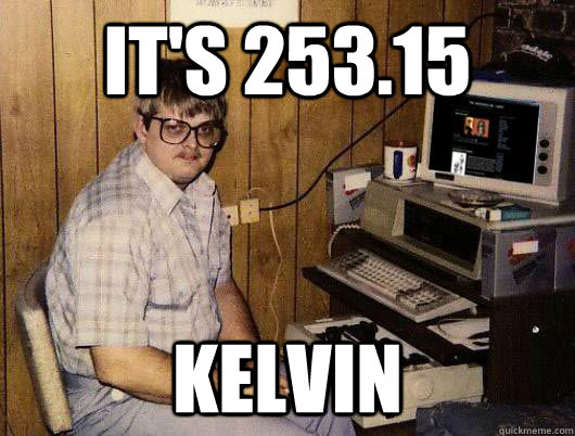 it's 253.15  Kelvin - it's 253.15  Kelvin  Tech School Tom