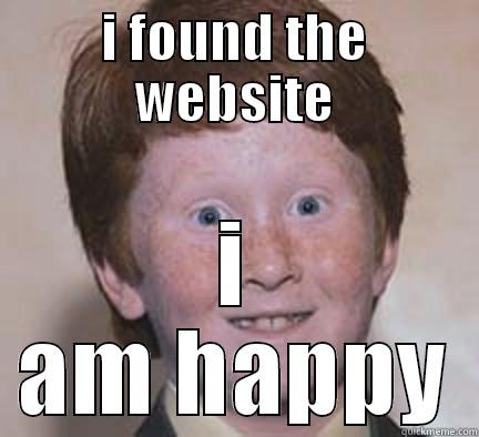I FOUND THE WEBSITE I AM HAPPY Over Confident Ginger