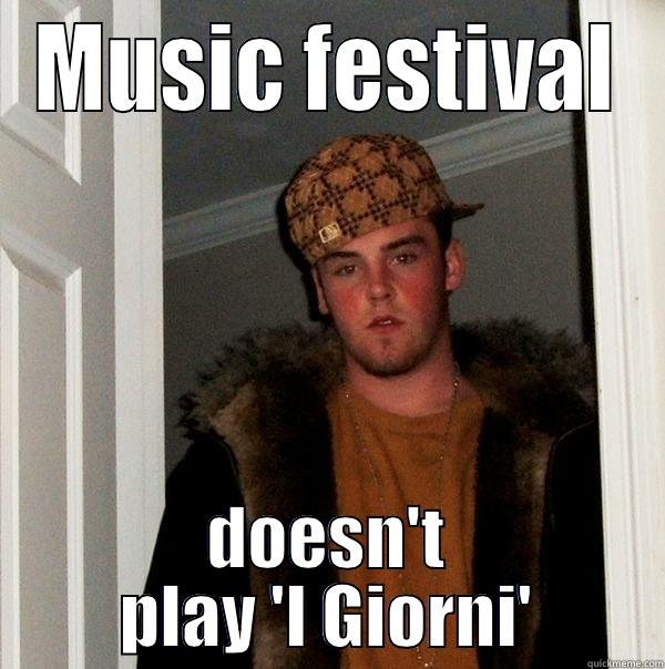 music festival - MUSIC FESTIVAL DOESN'T PLAY 'I GIORNI' Scumbag Steve