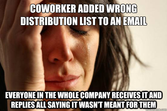 Coworker Added Wrong Distribution List To An Email Everyone In The 